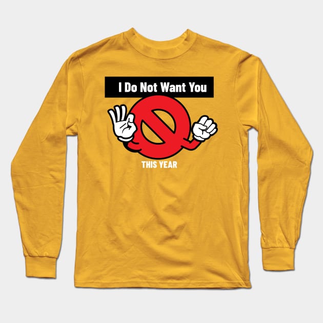 I Do Not Want You Long Sleeve T-Shirt by By Staks